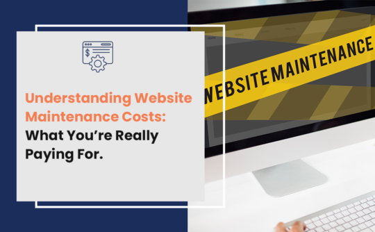 Understanding Website Maintenance Costs: What You’re Really Paying For