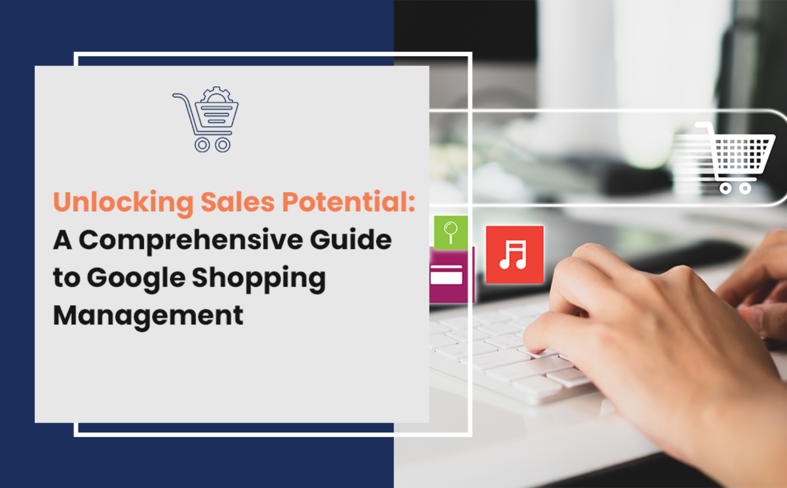 Unlocking Sales Potential: A Comprehensive Guide to Google Shopping Management