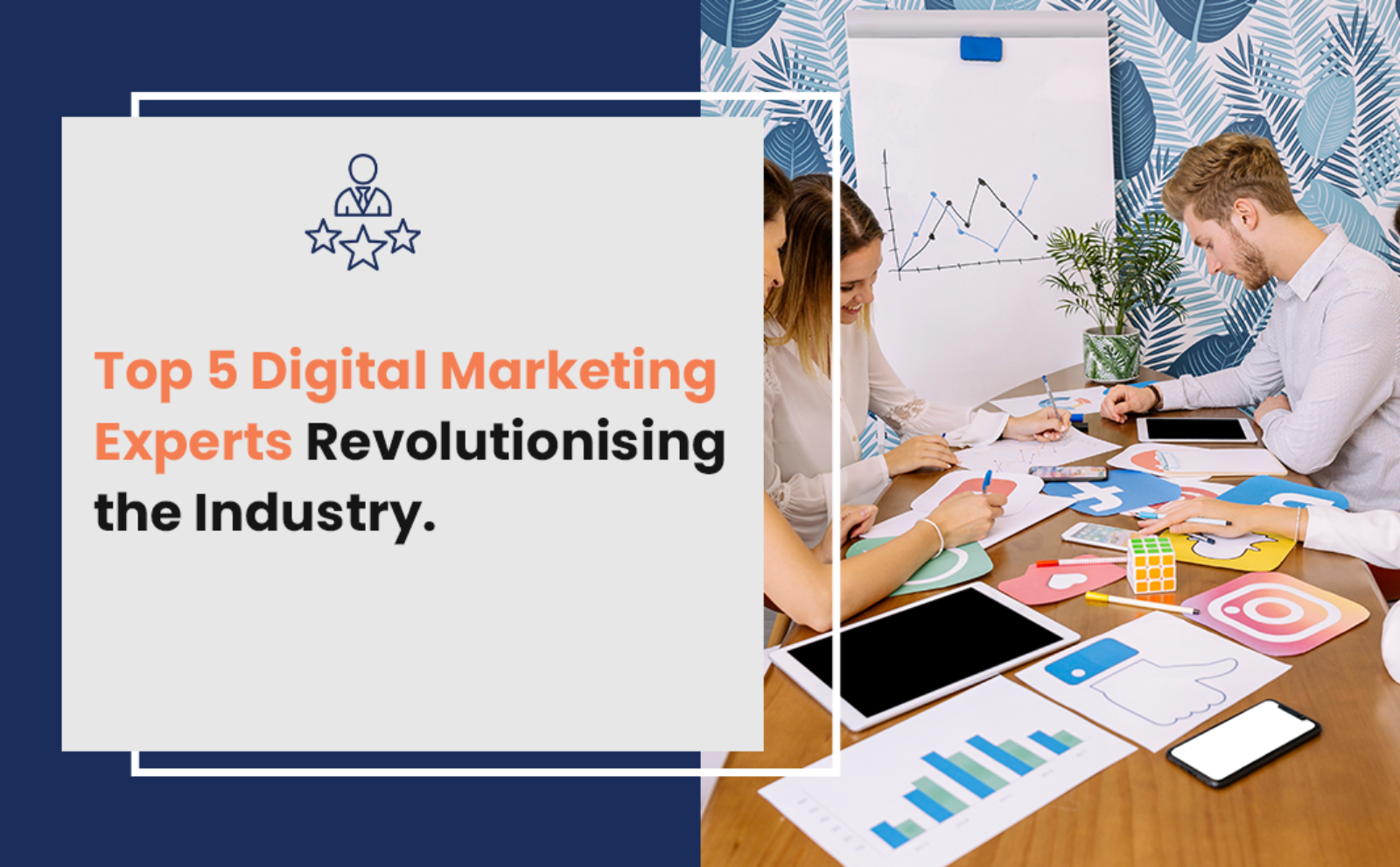 Top 5 Digital Marketing Experts Revolutionising the Industry